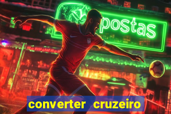 converter cruzeiro para real